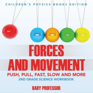 Knjiga Forces and Movement (Push, Pull, Fast, Slow and More) Baby Professor