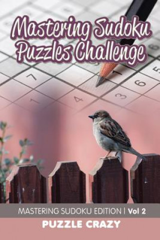 Kniha Mastering Sudoku Puzzles Challenge Vol 2 Puzzle Crazy