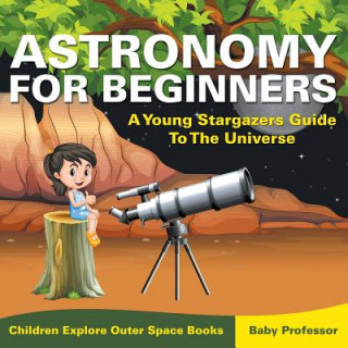 Książka Astronomy For Beginners Baby Professor