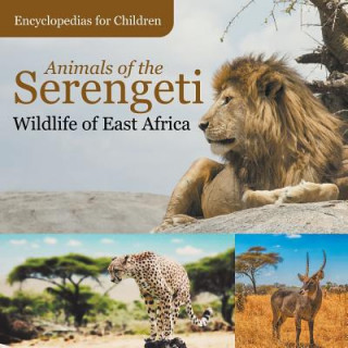 Könyv Animals of the Serengeti Wildlife of East Africa Encyclopedias for Children Baby Professor