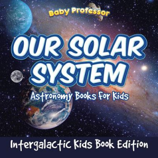 Książka Our Solar System Baby Professor