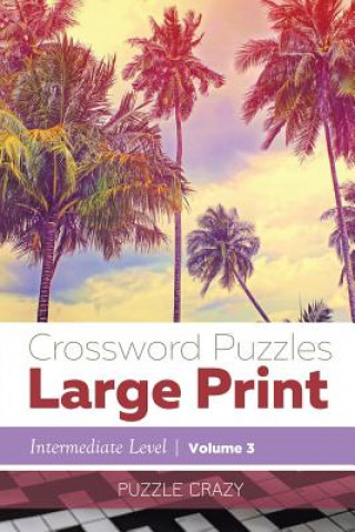 Knjiga Crossword Puzzles Large Print (Intermediate Level) Vol. 3 Puzzle Crazy