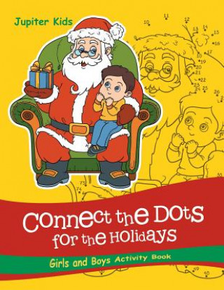 Kniha Connect the Dots For the Holidays Girls and Boys Activity Book Jupiter Kids