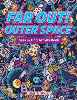 Książka Far Out! Outer Space Seek & Find Activity Book Jupiter Kids