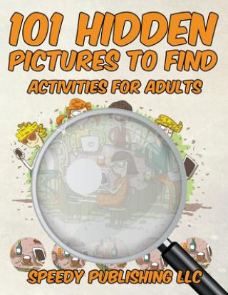 Knjiga 101 Hidden Pictures to Find Activities for Adults Speedy Publishing LLC