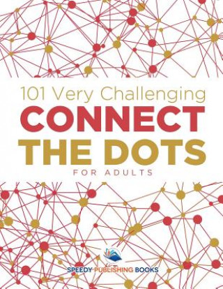Könyv 101 Very Challenging Connect the Dots for Adults Speedy Publishing LLC