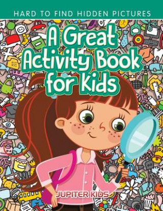 Książka Great Activity Book for Kids -- Hard to Find Hidden Pictures Jupiter Kids