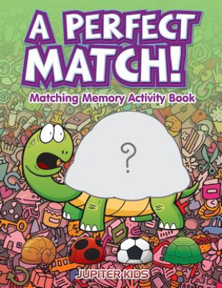 Knjiga Perfect Match! Matching Memory Activity Book Jupiter Kids