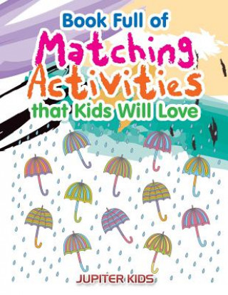 Kniha Book Full of Matching Activities that Kids Will Love Jupiter Kids