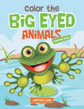 Kniha Color the Big Eyed Animals Coloring Book Jupiter Kids
