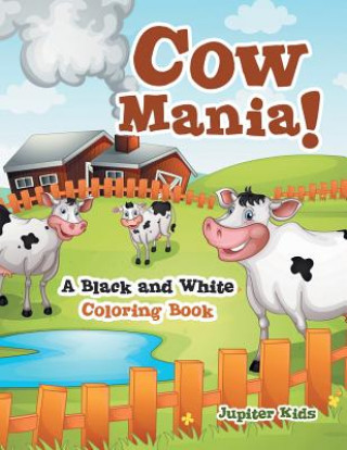 Libro Cow Mania! A Black and White Coloring Book Jupiter Kids