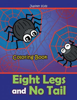 Книга Eight Legs and No Tail Coloring Book Jupiter Kids