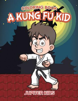 Book Kung Fu Kid Coloring Book Jupiter Kids