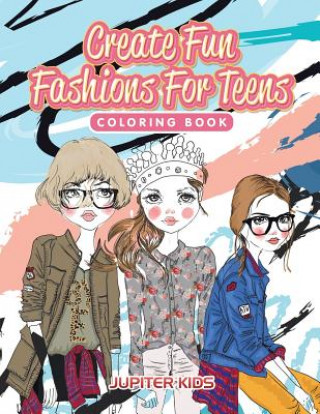 Buch Create Fun Fashions For Teens Coloring Book Jupiter Kids