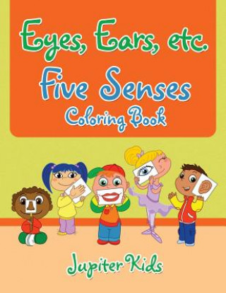 Carte Eyes, Ears, etc. Five Senses Coloring Book Jupiter Kids
