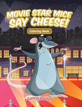 Kniha Movie Star Mice Say Cheese! Coloring Book Jupiter Kids