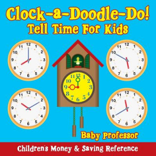 Carte Clock-a-Doodle-Do! - Tell Time For Kids Baby Professor