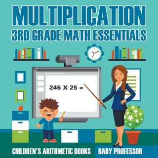 Knjiga Multiplication 3rd Grade Math Essentials Children's Arithmetic Books Baby Professor
