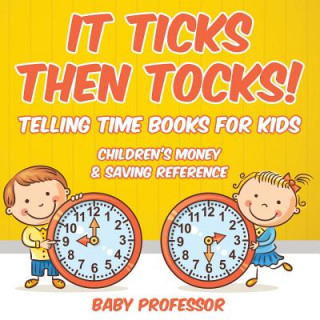Könyv It Ticks Then Tocks! - Telling Time Books For Kids Baby Professor