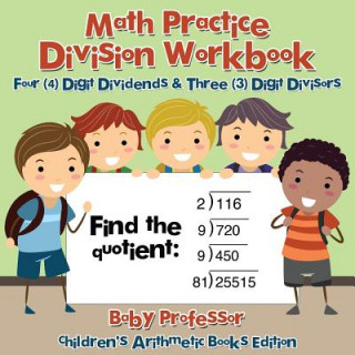 Carte Math Practice Division Workbook - Four (4) Digit Dividends & Three (3) Digit Divisors Children's Arithmetic Books Edition Baby Professor