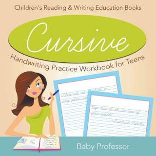 Kniha Cursive Handwriting Practice Workbook for Teens Baby Professor