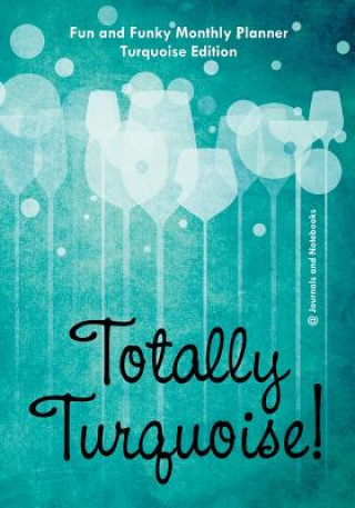 Книга Totally Turquoise! Fun and Funky Monthly Planner Turquoise Edition @ Journals and Notebooks