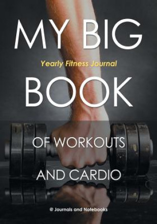 Könyv My Big Book of Workouts and Cardio. Yearly Fitness Journal @ Journals and Notebooks