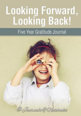 Carte Looking Forward, Looking Back! Five Year Gratitude Journal @ Journals and Notebooks