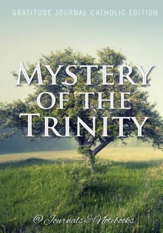 Knjiga Mystery of the Trinity. Gratitude Journal Catholic Edition @ Journals and Notebooks
