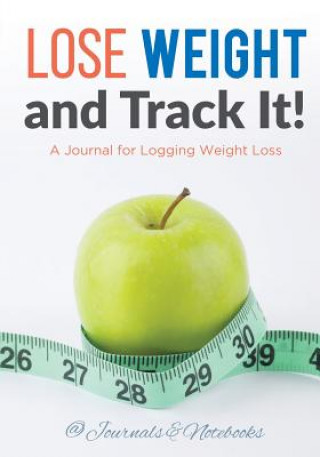 Carte Lose Weight, and Track It! A Journal for Logging Weight Loss @ Journals and Notebooks