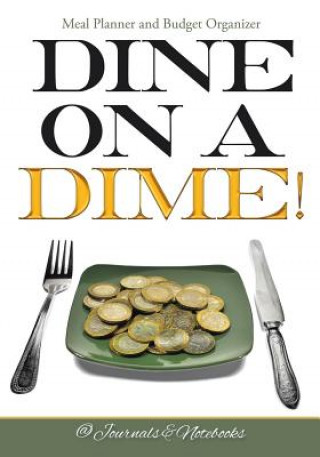 Knjiga Dine on a Dime! Meal Planner and Budget Organizer @ Journals and Notebooks