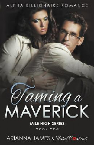 Buch Taming a Maverick (Book 1) Alpha Billionaire Romance (Mile High Series) (Volume 1) Third Cousins