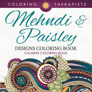 Book Mehndi & Paisley Designs Coloring Book - Calming Coloring Book Coloring Therapist