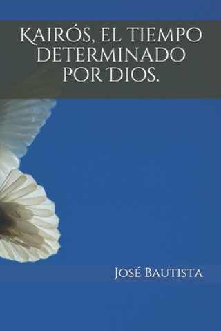 Knjiga Kairós, el tiempo determinado por Dios. Jos Bautista