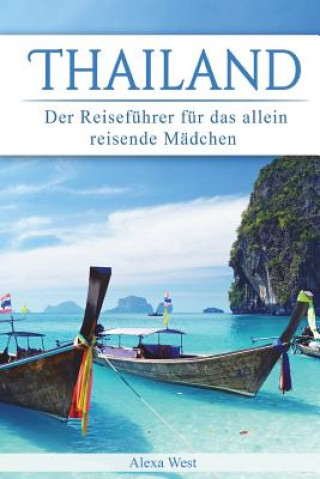 Kniha Thailand: Der Reiseführer für das allein reisende Mädchen Alexa West