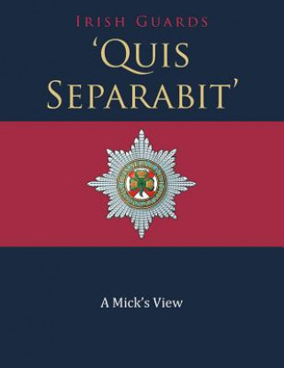 Knjiga 'Quis Separabit' Irish Guards