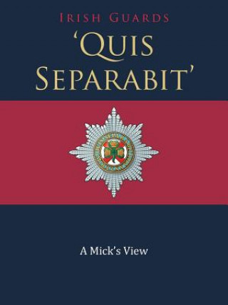 Книга 'Quis Separabit' Irish Guards
