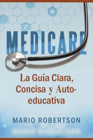 Kniha Medicare: La Guia Clara, Concisa y Auto-educativa Mario Robertson