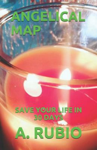 Könyv Angelical Map: Save Your Life in 30 Days A Rubio