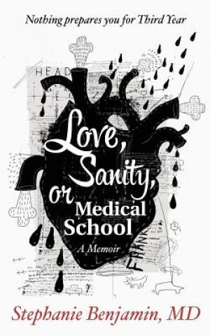 Kniha Love, Sanity, or Medical School Stephanie Benjamin