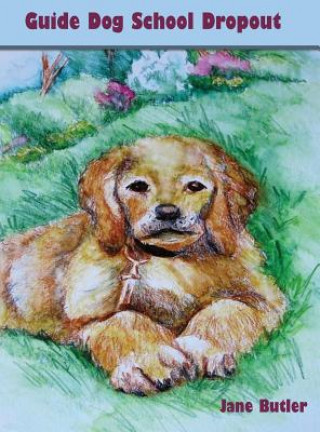 Knjiga Guide Dog School Dropout Jane Butler