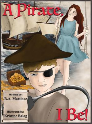 Kniha Pirate, I Be! Richard Anthony Martinez
