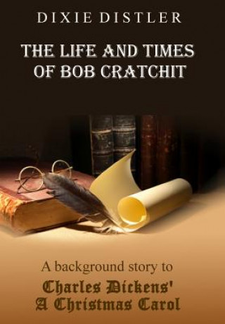 Livre Life and Times of Bob Cratchit Dixie Distler