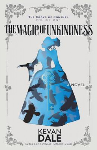 Libro Magic of Unkindness Kevan Dale