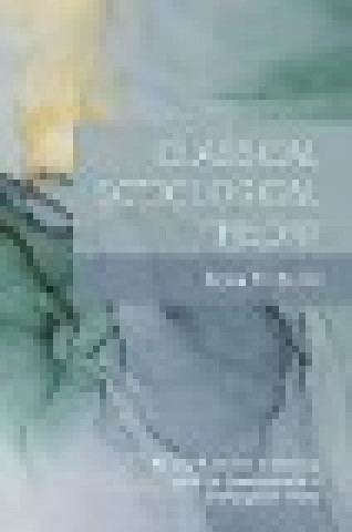 Kniha Classical Sociological Theory Irving M. Zeitlin