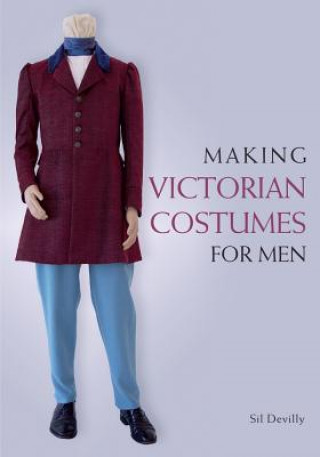 Könyv Making Victorian Costumes for Men Sil Devilly