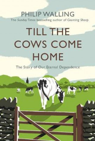 Carte Till the Cows Come Home Philip Walling