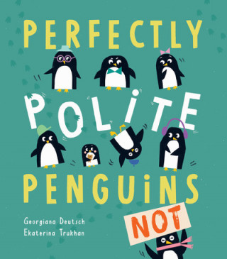 Könyv Perfectly Polite Penguins Georgiana Deutsch