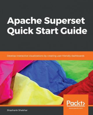 Knjiga Apache Superset Quick Start Guide Shashank Shekhar