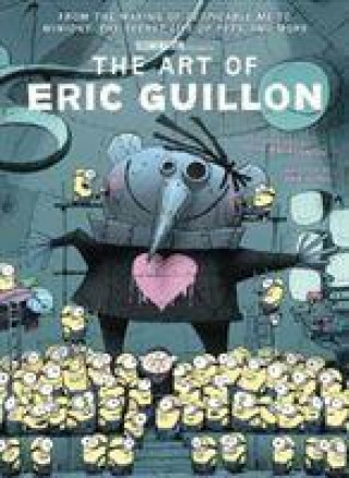 Könyv Art of Eric Guillon - From the Making of Despicable Me to Minions, the Secret Life of Pets, and More Ben Croll